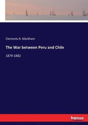 The War between Peru and Chile 1