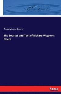 bokomslag The Sources and Text of Richard Wagner's Opera