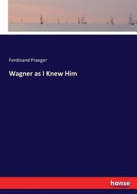 bokomslag Wagner as I Knew Him