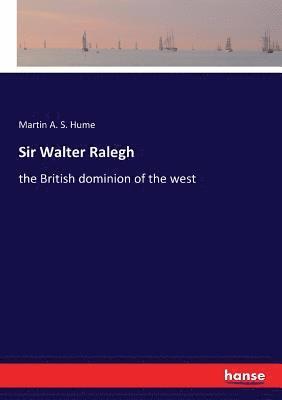 Martin a S Hume, Martin a. S. Hume, Martin A. S. Hume - Sir Walter Ralegh, Häftad