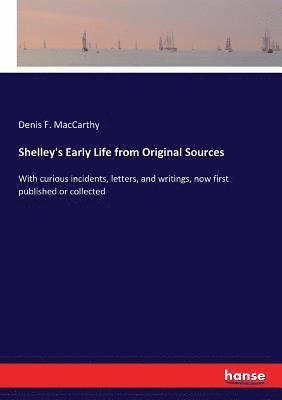 Denis F MacCarthy, Denis F. MacCarthy - Shelley's Early Life from Original Sources, Häftad