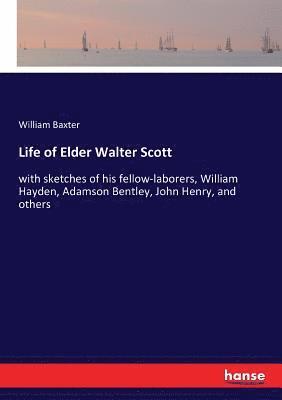 William Baxter - Life of Elder Walter Scott, Häftad