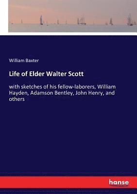 bokomslag Life of Elder Walter Scott