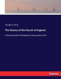 bokomslag The History of the Church of England