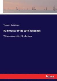 bokomslag Rudiments of the Latin language