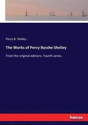 Percy B Shelley, Percy B. Shelley - Works of Percy Bysshe Shelley, Häftad