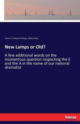 James O Halliwell-Phillipps, Willard Fiske - New Lamps or Old?, Häftad
