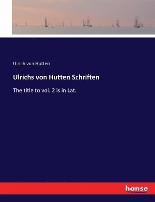 Ulrichs von Hutten Schriften 1