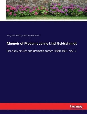Henry Scott Holland, William Smyth Rockstro - Memoir of Madame Jenny Lind-Goldschmidt, Häftad
