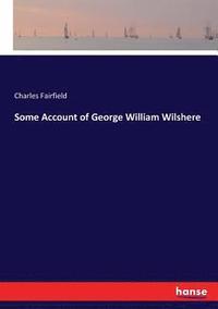 bokomslag Some Account of George William Wilshere
