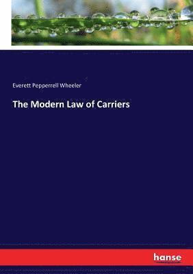 bokomslag The Modern Law of Carriers