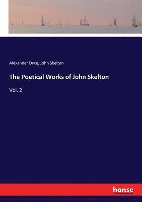 John Skelton, Alexander Dyce - Poetical Works of John Skelton, Häftad
