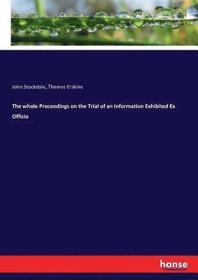 bokomslag whole Proceedings on the Trial of an Information Exhibited Ex Officio