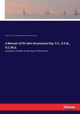 bokomslag A Memoir of Sir John Drummond Hay, P.C., K.C.B., G.C.M.G.