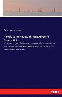 bokomslag A Reply to the Review of Judge Advocate General Holt