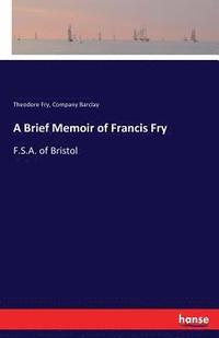 bokomslag A Brief Memoir of Francis Fry