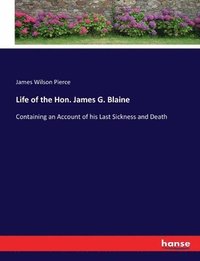 bokomslag Life of the Hon. James G. Blaine