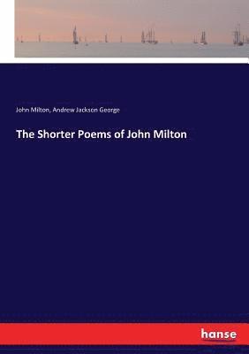 John Milton, Andrew Jackson George - Shorter Poems of John Milton, Häftad