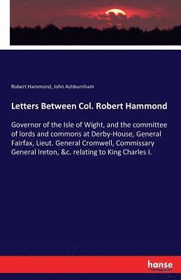 Robert Hammond, John Ashburnham - Letters Between Col. Robert Hammond, Häftad