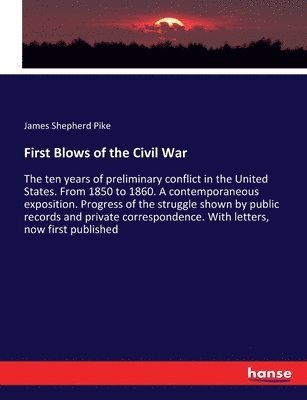 James Shepherd Pike - First Blows of the Civil War, Häftad
