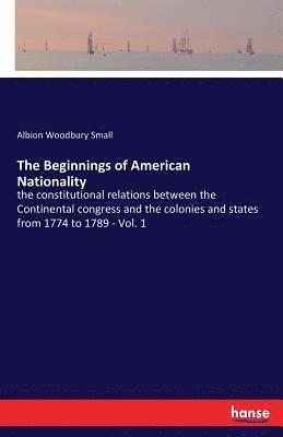 Albion Woodbury Small - Beginnings of American Nationality, Häftad
