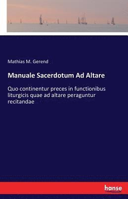 Mathias M Gerend - Manuale Sacerdotum Ad Altare, Häftad