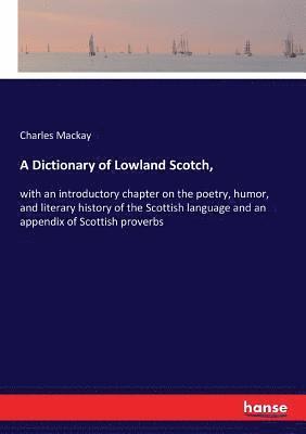 Charles MacKay - Dictionary of Lowland Scotch,, Häftad