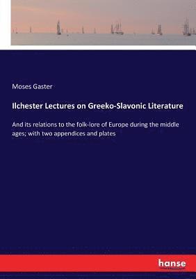 Ilchester Lectures on Greeko-Slavonic Literature 1