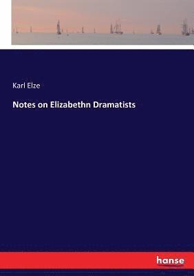 Notes on Elizabethn Dramatists 1