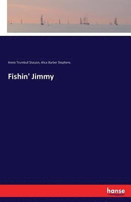 Annie Trumbull Slosson, Alice Barber Stephens - Fishin' Jimmy, Häftad