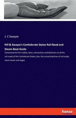 Hill & Swayze's Confederate States Rail-Road and Steam-Boat Guide 1