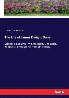 Daniel Coit Gilman - Life of James Dwight Dana, Häftad