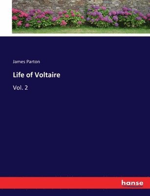 James Parton - Life of Voltaire, Häftad
