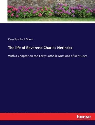 bokomslag life of Reverend Charles Nerinckx