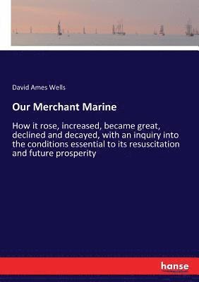 David Ames Wells - Our Merchant Marine, Häftad
