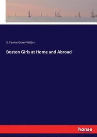 bokomslag Boston Girls at Home and Abroad
