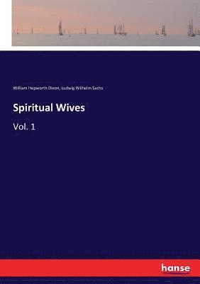 William Hepworth Dixon, Ludwig Wilhelm Sachs - Spiritual Wives, Häftad