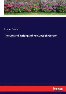 bokomslag Life and Writings of Rev. Joseph Gordon