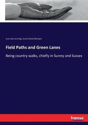 Louis J Jennings, Josiah W Whymper, Louis John Jennings, Josiah Wood Whymper - Field Paths and Green Lanes, Häftad