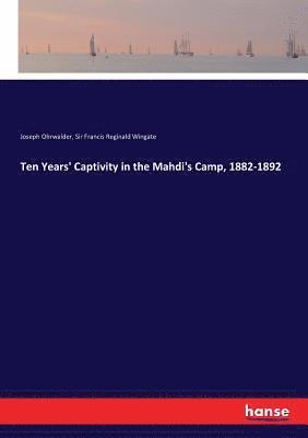 bokomslag Ten Years' Captivity in the Mahdi's Camp, 1882-1892