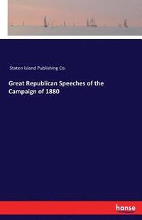 bokomslag Great Republican Speeches of the Campaign of 1880