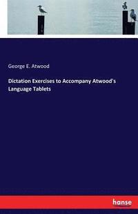 bokomslag Dictation Exercises to Accompany Atwood's Language Tablets