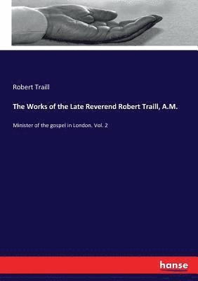bokomslag Works of the Late Reverend Robert Traill, A.M.