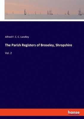 bokomslag The Parish Registers of Broseley, Shropshire