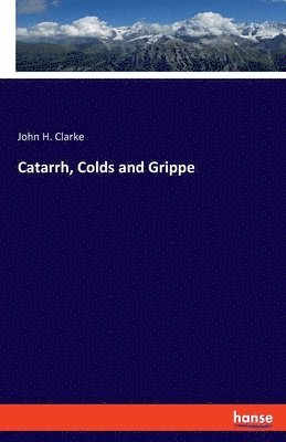 Catarrh, Colds and Grippe 1