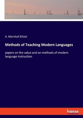 A Marshall Elliott, A. Marshall Elliott - Methods of Teaching Modern Languages, Häftad