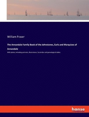 bokomslag The Annandale Family Book of the Johnstones, Earls and Marquises of Annandale