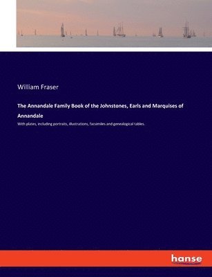 bokomslag Annandale Family Book of the Johnstones, Earls and Marquises of Annandale