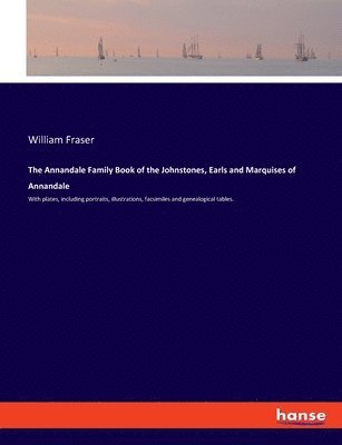 The Annandale Family Book of the Johnstones, Earls and Marquises of Annandale 1
