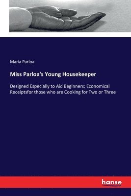 Maria Parloa - Miss Parloa's Young Housekeeper, Häftad